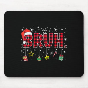 Bruh Funny Christmas Red Plaid Teens Boys Kids Xma Mouse Mat