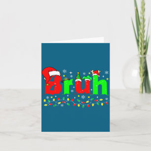 Bruh Funny Christmas Santa Hat Teens Boys Kids Xma Card