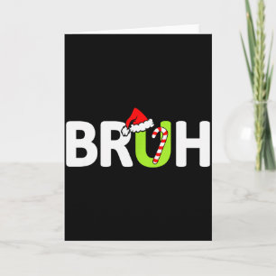 Bruh Funny Christmas Santa Teens Boys Kids Xmas Pa Card