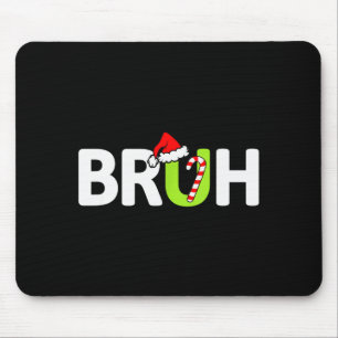 Bruh Funny Christmas Santa Teens Boys Kids Xmas Pa Mouse Mat
