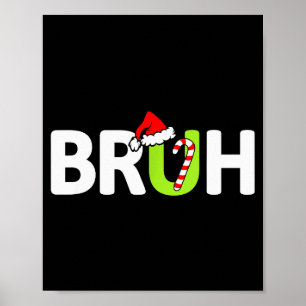 Bruh Funny Christmas Santa Teens Boys Kids Xmas Pa Poster