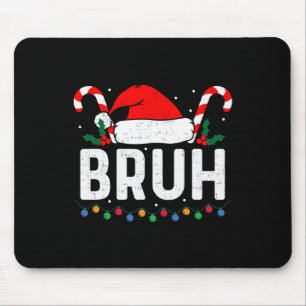 Bruh Funny Christmas Teens Boys Kids Xmas Men Wome Mouse Mat