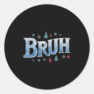 Bruh Funny Christmas Teens Boys Kids Xmas Pajamas Classic Round Sticker