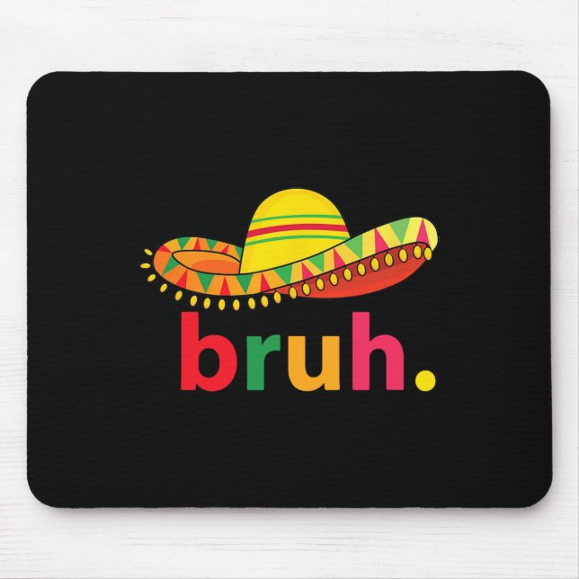 Bruh Funny Cinco De Mayo Mexican Fiesta  Mouse Mat (Front)