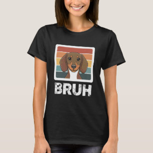 Bruh Funny Dachshund Dog Meme Retro Vintage Style T-Shirt