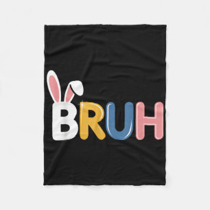 Bruh Funny Easter Bunny Ears For Boys Teens Men Fleece Blanket