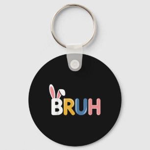 Bruh Funny Easter Bunny Ears For Boys Teens Men  Key Ring