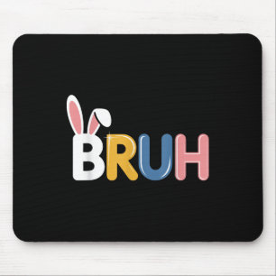 Bruh Funny Easter Bunny Ears For Boys Teens Men  Mouse Mat