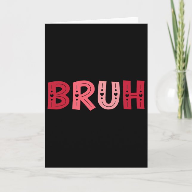 Bruh Funny Meme Brother Greeting Teens Boy Men Val Card (Front)