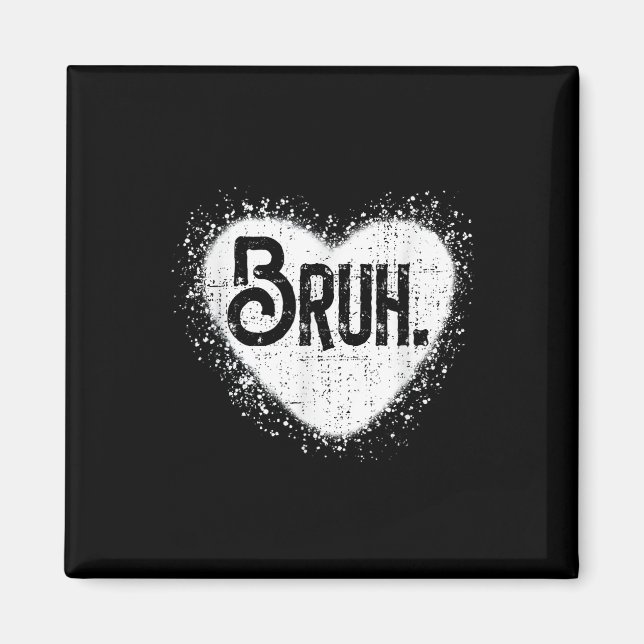 Bruh Funny Meme Brother Greeting Teens Boy Men Val Magnet (Front)