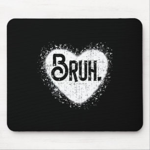 Bruh Funny Meme Brother Greeting Teens Boy Men Val Mouse Mat