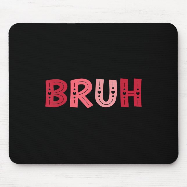 Bruh Funny Meme Brother Greeting Teens Boy Men Val Mouse Mat (Front)