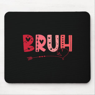Bruh Funny Meme Brother Greeting Teens Boy Men Val Mouse Mat