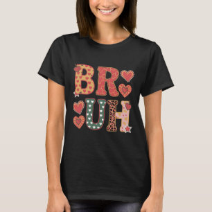 Bruh Funny Meme Brother Greeting Teens Boy Men Val T-Shirt