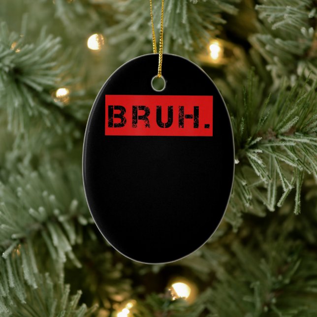 Bruh Funny Meme Saying Brother Greeting Gift Teens Ceramic Tree Decoration (Tree)