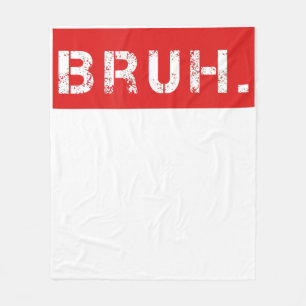 Bruh Funny Meme Saying Brother Greeting Gift Teens Fleece Blanket