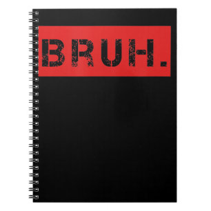 Bruh Funny Meme Saying Brother Greeting Gift Teens Notebook