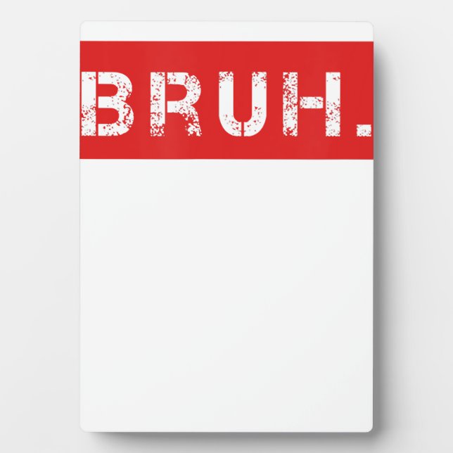 Bruh Funny Meme Saying Brother Greeting Gift Teens Plaque (Front)