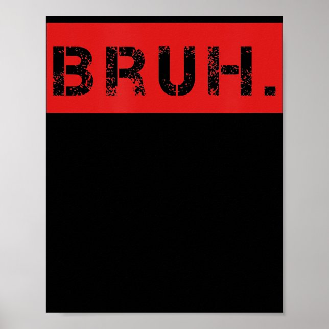 Bruh Funny Meme Saying Brother Greeting Gift Teens Poster (Front)