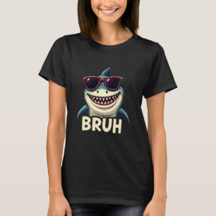 Bruh Funny Meme Shark Bruh Cool Ocean Humor Appare T-Shirt