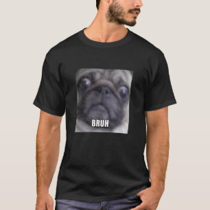 Bruh Funny Pug Closeup Face Blurry Meme Photo T-Shirt