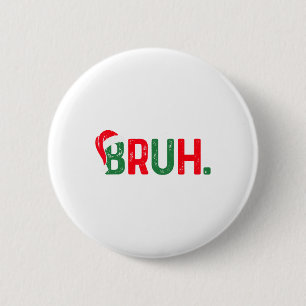 Bruh Funny Saying Bro Teens Boys Kids Christmas Pa 6 Cm Round Badge