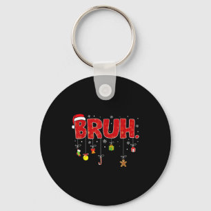Bruh Funny Saying Bro Teens Boys Kids Christmas Pa Key Ring