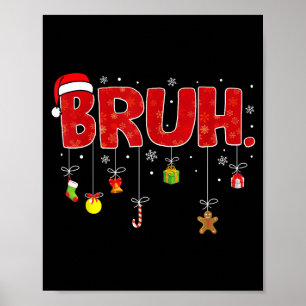 Bruh Funny Saying Bro Teens Boys Kids Christmas Pa Poster