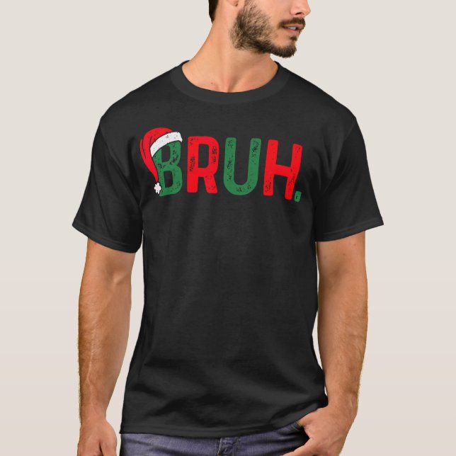 Bruh Funny Saying Bro Teens Boys Kids Christmas 	s T-Shirt (Front)