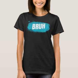 Bruh Funny Saying Brother Greeting Teens Boys Men  T-Shirt