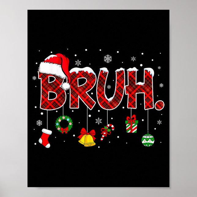 Bruh Funny Saying Christmas Shirts Teens Boys Xmas Poster (Front)