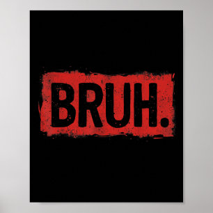 Bruh Funny Saying Meme Bro Boy Girls Kids Youth Te Poster