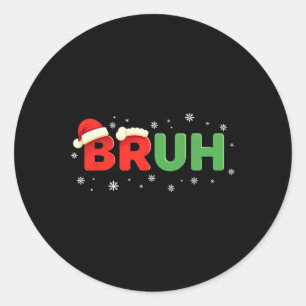 Bruh Funny Saying Meme Bro Boy Kids Youth Teen Chr Classic Round Sticker