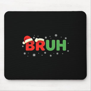 Bruh Funny Saying Meme Bro Boy Kids Youth Teen Chr Mouse Mat