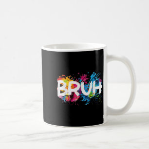 Bruh Funny Saying Meme Bro Mum Slang Boy Girls You Coffee Mug