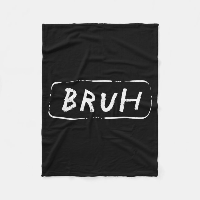 Bruh Funny Saying Slang Brother Meme Brah Men Wome Fleece Blanket (Front)
