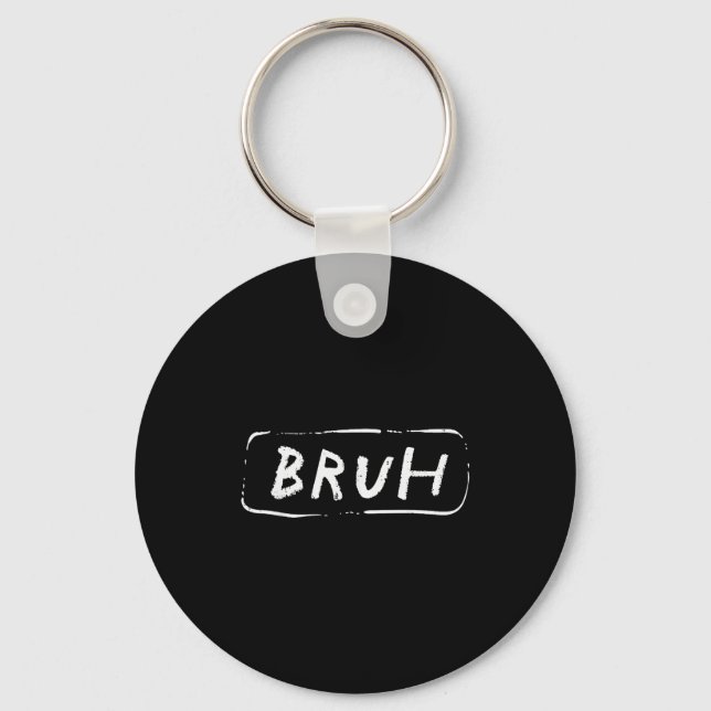 Bruh Funny Saying Slang Brother Meme Brah Men Wome Key Ring (Front)
