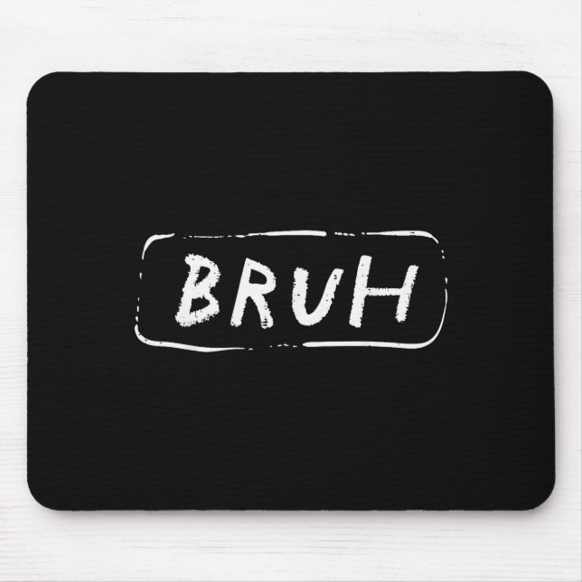 Bruh Funny Saying Slang Brother Meme Brah Men Wome Mouse Mat (Front)
