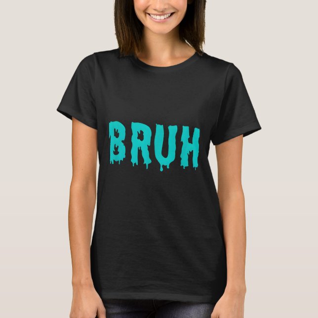 Bruh Funny Sayings Shirts For Men Women Kids  (Front)