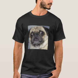 Bruh Funny Surprised Pug Dog Blurry Meme Photo Lon T-Shirt