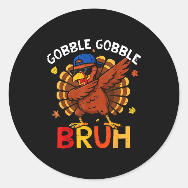 Bruh Funny Thanksgiving Dabbing Turkey Gobble Shir Classic Round Sticker (Front)