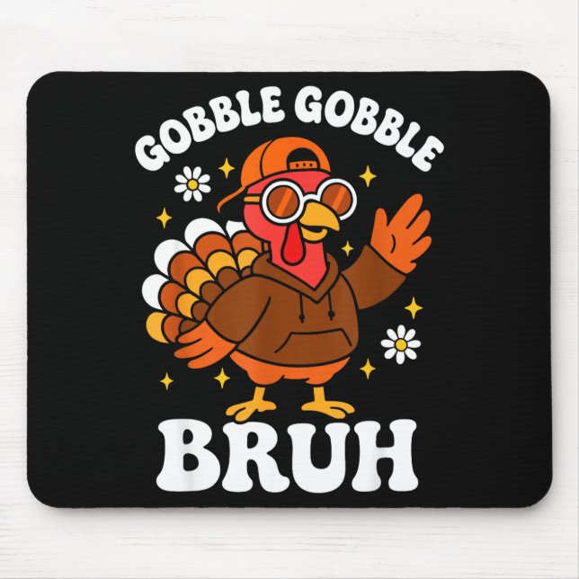 Bruh Funny Thanksgiving Turkey Gobble Boys Girls K Mouse Mat (Front)