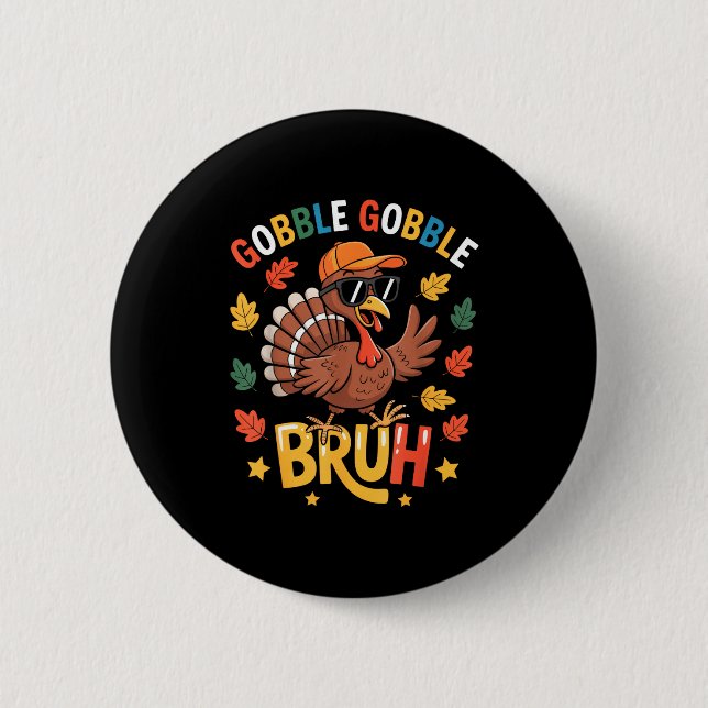 Bruh Funny Thanksgiving Turkey Gobble Shirt Boys G 6 Cm Round Badge (Front)
