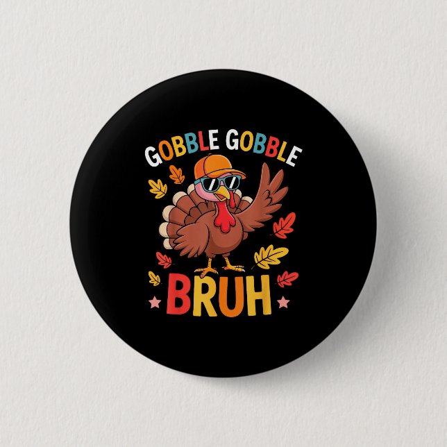 Bruh Funny Thanksgiving Turkey Gobble Shirt Boys G 6 Cm Round Badge (Front)