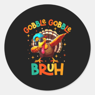 Bruh Funny Thanksgiving Turkey Gobble Shirt Boys G Classic Round Sticker