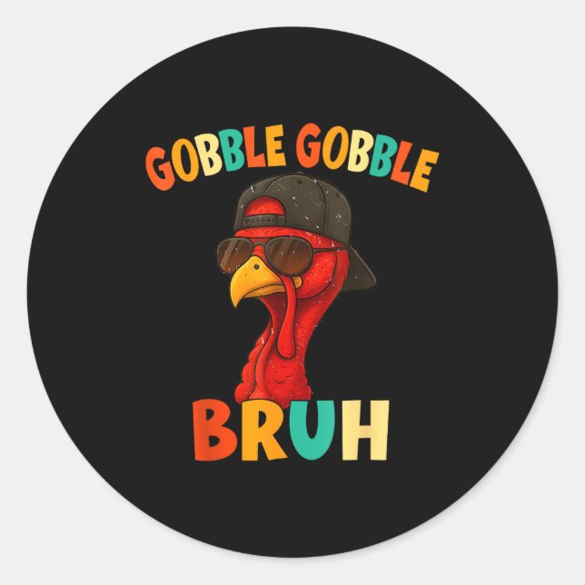 Bruh Funny Thanksgiving Turkey Gobble Shirt Boys G Classic Round Sticker (Front)