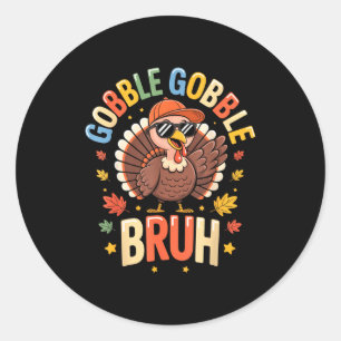 Bruh Funny Thanksgiving Turkey Gobble Shirt Boys G Classic Round Sticker