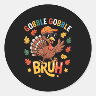 Bruh Funny Thanksgiving Turkey Gobble Shirt Boys G Classic Round Sticker