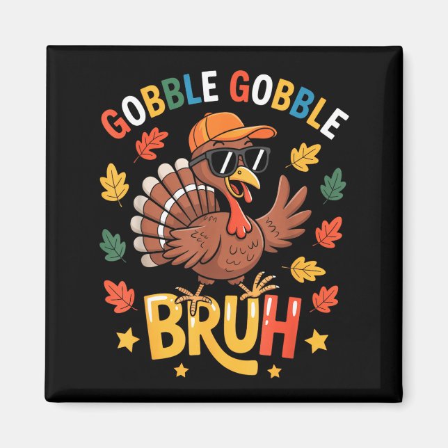Bruh Funny Thanksgiving Turkey Gobble Shirt Boys G Magnet (Front)
