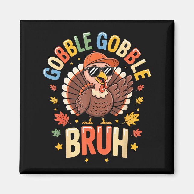 Bruh Funny Thanksgiving Turkey Gobble Shirt Boys G Magnet (Front)